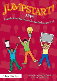 Title: Jumpstart! Apps: Creative learning, ideas and activities for ages 7-11 / Edition 1, Author: Natalia Kucirkova