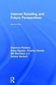 Title: Internet Retailing and Future Perspectives / Edition 2, Author: Eleonora Pantano