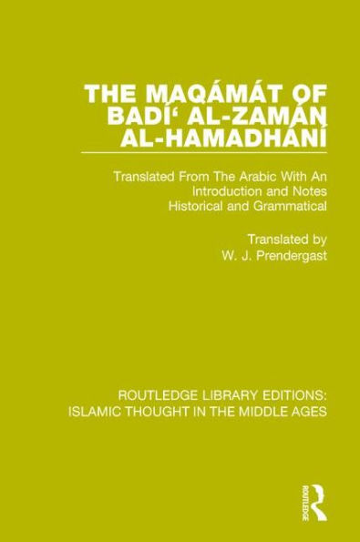 The Maqámát of Badí' al-Zamán al-Hamadhání: Translated From Arabic With An Introduction and Notes Historical Grammatical