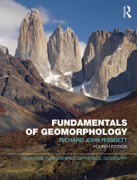Title: Fundamentals of Geomorphology / Edition 4, Author: Richard Huggett