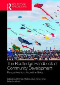 Title: The Routledge Handbook of Community Development: Perspectives from Around the Globe / Edition 1, Author: Sue Kenny