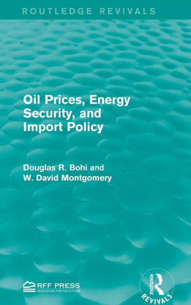 Oil Prices, Energy Security, and Import Policy / Edition 1