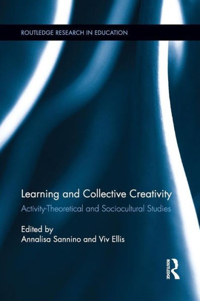 Learning and Collective Creativity: Activity-Theoretical and Sociocultural Studies / Edition 1