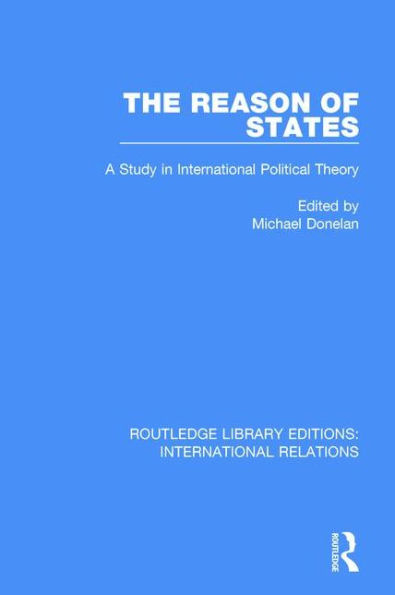 The Reason of States: A Study in International Political Theory / Edition 1