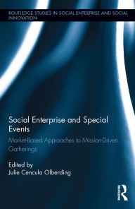 Title: Social Enterprise and Special Events / Edition 1, Author: Julie Olberding