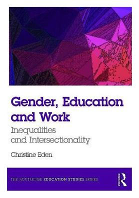 Gender, Education and Work: Inequalities and Intersectionality