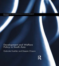 Title: Development and Welfare Policy in South Asia / Edition 1, Author: Gabriele Koehler