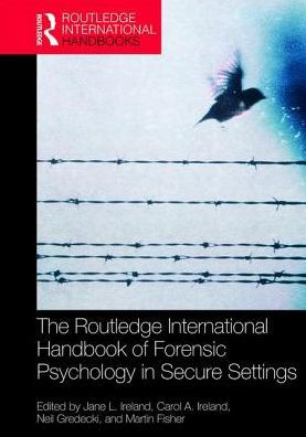 The Routledge International Handbook of Forensic Psychology in Secure Settings / Edition 1