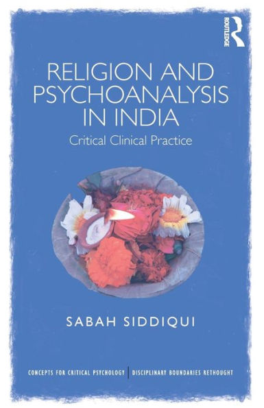 Religion and Psychoanalysis in India: Critical Clinical Practice / Edition 1