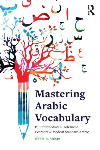 Mastering Arabic Vocabulary: For Intermediate to Advanced Learners of Modern Standard Arabic / Edition 1