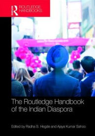 Title: Routledge Handbook of the Indian Diaspora / Edition 1, Author: Radha Hegde