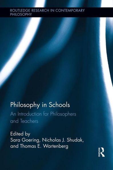 Philosophy in Schools: An Introduction for Philosophers and Teachers / Edition 1