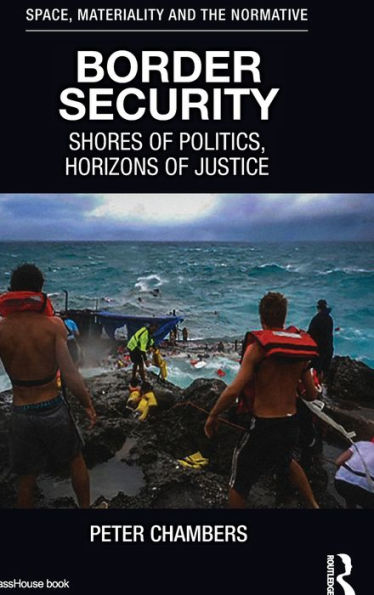 Border Security: Shores of Politics, Horizons of Justice / Edition 1