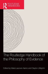 The Routledge Handbook of the Philosophy of Evidence