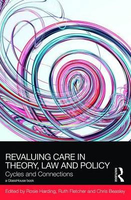 ReValuing Care in Theory, Law and Policy: Cycles and Connections / Edition 1