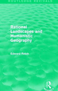 Title: Rational Landscapes and Humanistic Geography, Author: Edward Relph