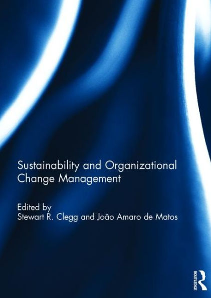 Sustainability and Organizational Change Management / Edition 1