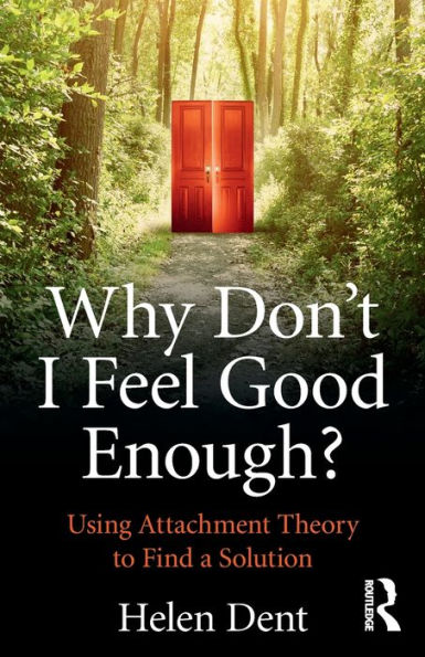 Why Don't I Feel Good Enough?: Using Attachment Theory to Find a Solution