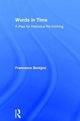 Words in Time: A Plea for Historical Re-thinking