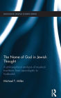 The Name of God in Jewish Thought: A Philosophical Analysis of Mystical Traditions from Apocalyptic to Kabbalah / Edition 1