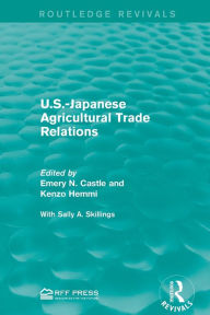 Title: U.S.-Japanese Agricultural Trade Relations, Author: Emery N. Castle