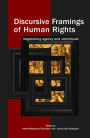 Discursive Framings of Human Rights: Negotiating Agency and Victimhood / Edition 1