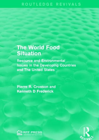 The World Food Situation: Resource and Environmental Issues Developing Countries United States