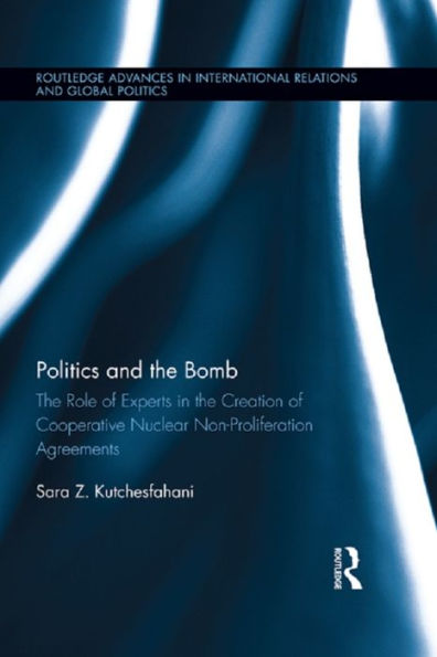 Politics and the Bomb: Role of Experts Creation Cooperative Nuclear Non-Proliferation Agreements