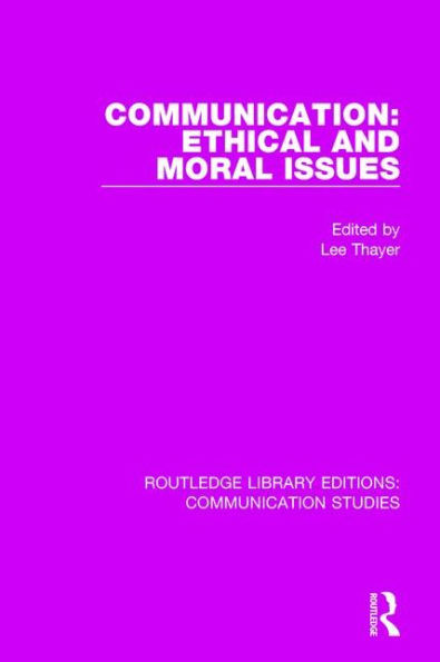 Communication: Ethical and Moral Issues / Edition 1