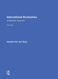 Title: International Economics: A Heterodox Approach / Edition 3, Author: Hendrik Van den Berg