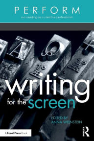 Title: Writing for the Screen / Edition 1, Author: Anna Weinstein