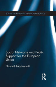 Title: Social Networks and Public Support for the European Union, Author: Elizabeth Radziszewski