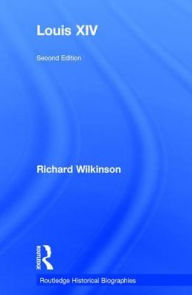 Title: Louis XIV, Author: Richard Wilkinson