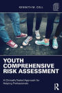 Youth Comprehensive Risk Assessment: A Clinically Tested Approach for Helping Professionals / Edition 1