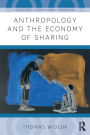 Anthropology and the Economy of Sharing / Edition 1