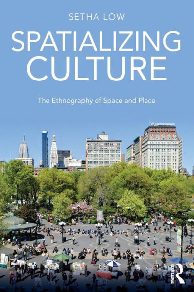 Spatializing Culture: The Ethnography of Space and Place / Edition 1