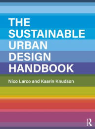 Title: The Sustainable Urban Design Handbook, Author: Nico Larco