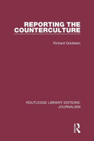 Title: Reporting the Counterculture, Author: Richard P. Goldstein