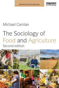 Title: The Sociology of Food and Agriculture / Edition 2, Author: Michael Carolan