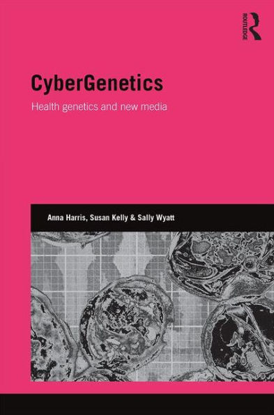 CyberGenetics: Health genetics and new media / Edition 1