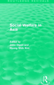 Title: Social Welfare in Asia / Edition 1, Author: John Dixon