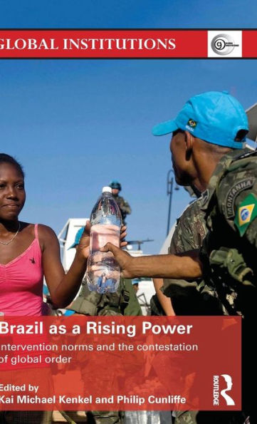 Brazil as a Rising Power: Intervention Norms and the Contestation of Global Order / Edition 1