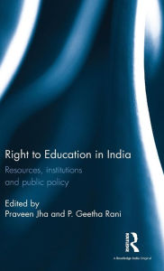 Title: Right to Education in India: Resources, institutions and public policy / Edition 1, Author: Praveen Jha