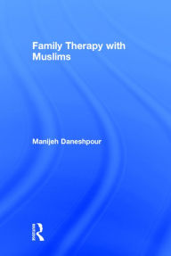 Title: Family Therapy with Muslims / Edition 1, Author: Manijeh Daneshpour