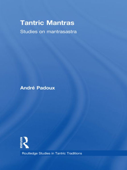 Tantric Mantras: Studies on Mantrasastra