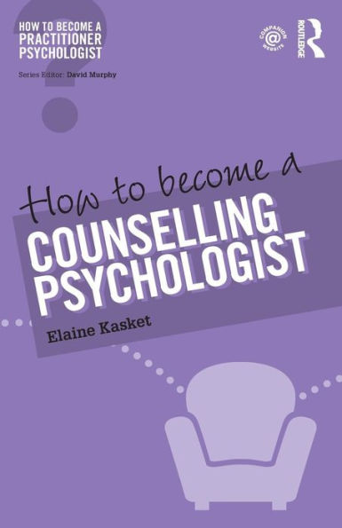 How to Become a Counselling Psychologist / Edition 1