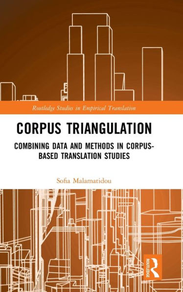 Corpus Triangulation: Combining Data and Methods in Corpus-Based Translation Studies / Edition 1