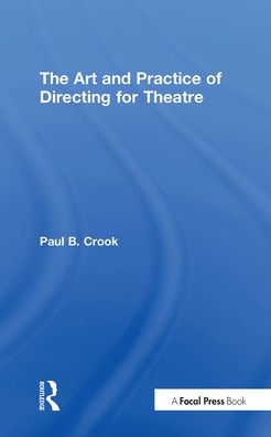 The Art and Practice of Directing for Theatre