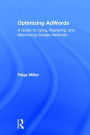 Optimizing AdWords: A Guide to Using, Mastering, and Maximizing Google AdWords / Edition 1