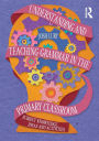 Understanding and Teaching Grammar in the Primary Classroom: Subject knowledge, ideas and activities